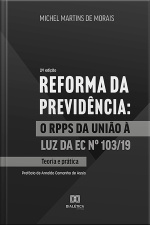 Reforma Da Previdência: O Rpps Da União À Luz Da Ec No 103/19 - Teoria E Prática