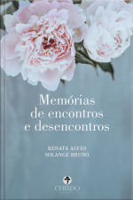 Memórias De Encontros E Desencontros