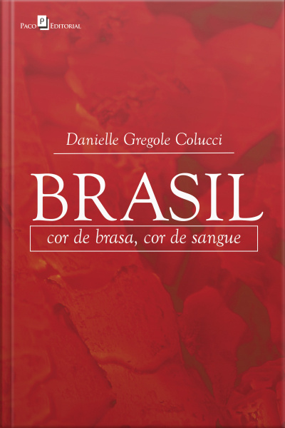 Brasil: Cor De Brasa, Cor De Sangue