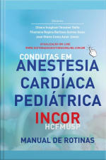 Condutas Em Anestesia Cardíaca Pediátrica Incor - Hcfmusp: Manual De Rotinas