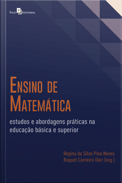Ensino De Matemática: Estudos E Abordagens Práticas Na Educação Básica E Superior