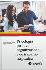 Psicologia Positiva Organizacional E Do Trabalho Na Prática