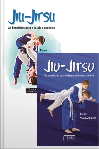 Jiu-jitsu: Os Benefícios Para A Saude E Negócios / Os Benefícios Para O Desenvolvimento Infantil
