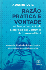 Razão Prática E Vontade Na Fundamentação Da Metafísica Dos Costumes De Immanuel Kant: A Possibilidade Da Determinação Da Vontade Pela Razão Prática