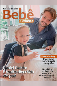 Universo Bebê e Criança Ed. 30 - Daniel Dalcin: É muito divertido ser pai!