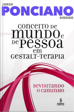 Conceito De Mundo E De Pessoa Em Gestalt-terapia: Revisitando O Caminho