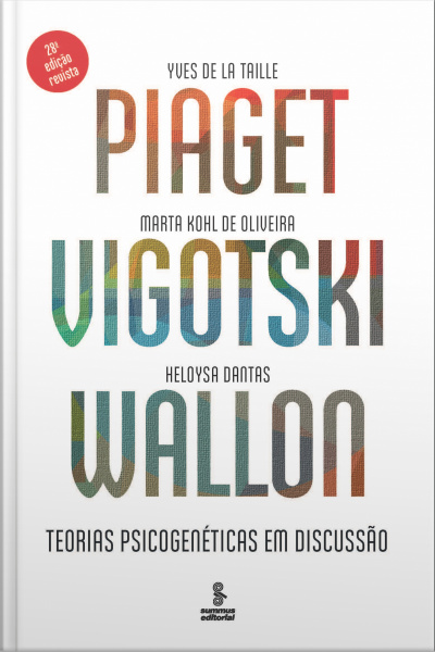Piaget, Vigotski, Wallon: Teorias Psicogenéticas Em Discussão