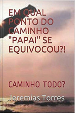 Em Qual Ponto Do Caminho papai Se Equivocou?!: Caminho Todo?