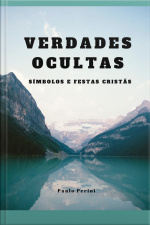 Verdade Ocultas: Símbolos E Festas Cristãs