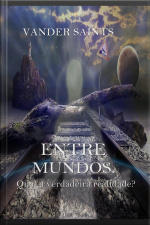 Entre Mundos: Qual A Verdadeira Realidade?