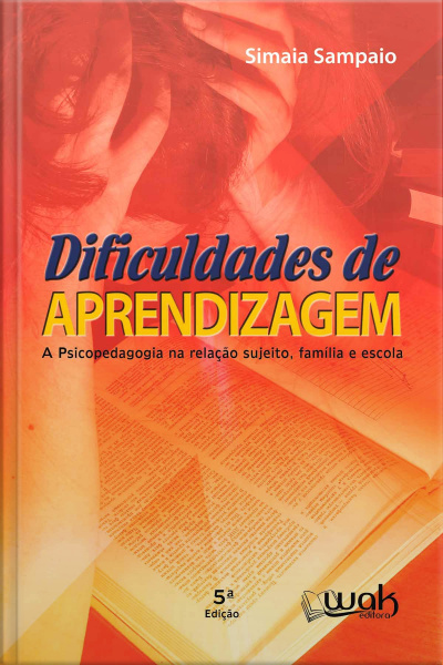 Dificuldades de aprendizagem - A psicopedagogia na relação sujeito, família e escola