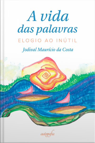 A vida das palavras: elogio ao inútil
