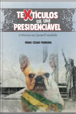 Textículos de um presidenciável: crônicas na (justa?) medida