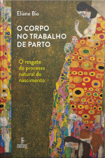 O Corpo No Trabalho De Parto: O Resgate Do Processo Natural Do Nascimento