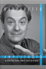 A Vida Lhe Trata Como Você Se Trata Vol. 3