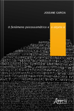 O Fenômeno Psicossomático E O Objeto A