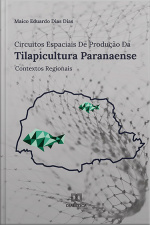 Circuitos Espaciais De Produção Da Tilapicultura Paranaense: Contextos Regionais