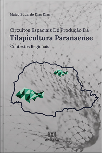 Circuitos Espaciais De Produção Da Tilapicultura Paranaense: Contextos Regionais