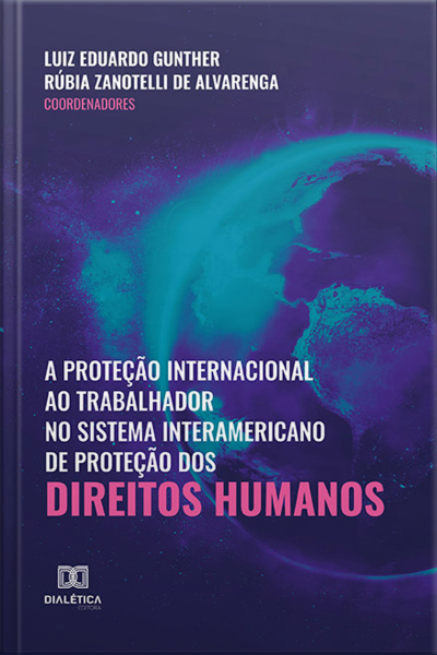 A Proteção Internacional Ao Trabalhador No Sistema Interamericano De Proteção Dos Direitos Humanos