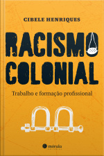 Racismo Colonial: Trabalho E Formação Profissional