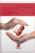 Direito À Herança Do Embrião Resultante Da Fertilização In Vitro: Das Medidas Acautelatórias À Sucessão Definitiva