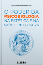 O Poder Da Psicobiologia Na Estética E Na Saúde Integrativa