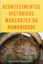 Acontecimentos Históricos Marcantes Da Humanidade