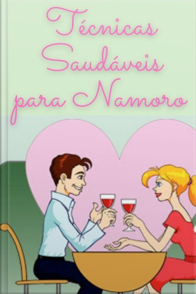 Técnicas Saudáveis De Namoro