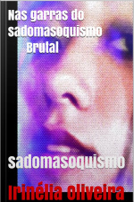 Nas Garras Do Sadomasoquismo Brutal: Romance, Drama E Muito Lindo Esse Livro! Arrepiante!