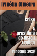 Crise A Prostituta Do Brasil Erótico: Romance, Sexo, Drama. Pandemia 2020
