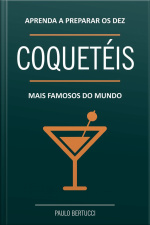 Aprenda A Preparar Os Dez Coquetéis Mais Famosos Do Mundo