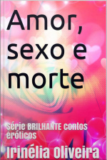 Amor, Sexo E Morte : Contos Eróticos