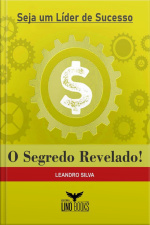 Seja Um Líder De Sucesso - O Segredo Revelado