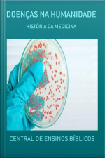 Doenças Na Humanidade: História Da Medicina