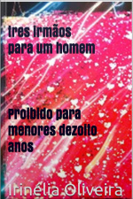Três Irmãos Para Um Homem : Conto Erótico!