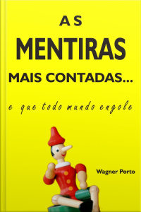 Mentiras Mais Contadas... E Que Todo Mundo Engole