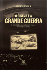 O Cinema E A Grande Guerra: As Visibilidades Do Conflito De 1914 Entre A Dromologia E A Estética