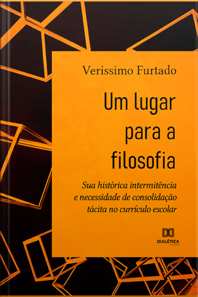 Um Lugar Para A Filosofia: Sua Histórica Intermitência E Necessidade De Consolidação Tácita No Currículo Escolar