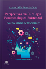 Perspectivas Em Psicologia Fenomenológico-existencial: Fazeres, Saberes E Possibilidades