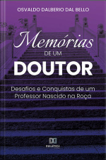Memórias De Um Doutor: Desafios E Conquistas De Um Professor Nascido Na Roça