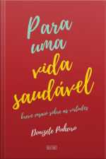 Para Uma Vida Saudável: Breve Ensaio Sobre As Virtudes