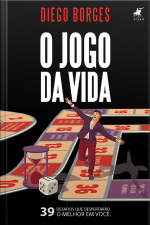 O Jogo Da Vida: 39 Desafios Despertarão O Melhor Em Você