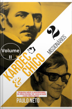 Kardec E Chico: Dois Missionários - Volume Ii