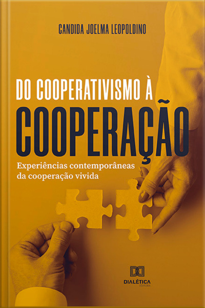 Do Cooperativismo À Cooperação: Experiências Contemporâneas Da Cooperação Vivida