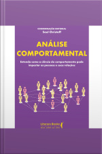 Análise Comportamental: Entenda Como A Ciência Do Comportamento Pode Impactar As Pessoas E Suas Relações