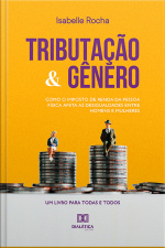 Tributação E Gênero: Como O Imposto De Renda Da Pessoa Física Afeta As Desigualdades Entre Homens E Mulheres