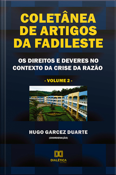 Coletânea De Artigos Da Fadileste: Os Direitos E Deveres No Contexto Da Crise Da Razão - Volume 2