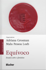 Equívoco: Ensaios Sobre O Feminino