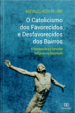 O Catolicismo Dos Favorecidos E Desfavorecidos Dos Bairros: A Dominação E A Servidão Religiosa Na Sociedade