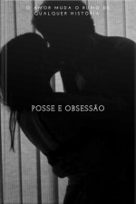 Posse E Obsessão: O Amor Muda O Rumo De Qualquer Historia